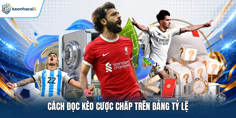 Cách đọc kèo cược chấp trên bảng tỷ lệ