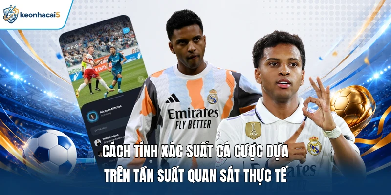Cách Tính Xác Suất Cá Cược Qua Công Thức Và Dữ Liệu 2 Cách tính xác suất cá cược dựa trên tần suất quan sát thực tế