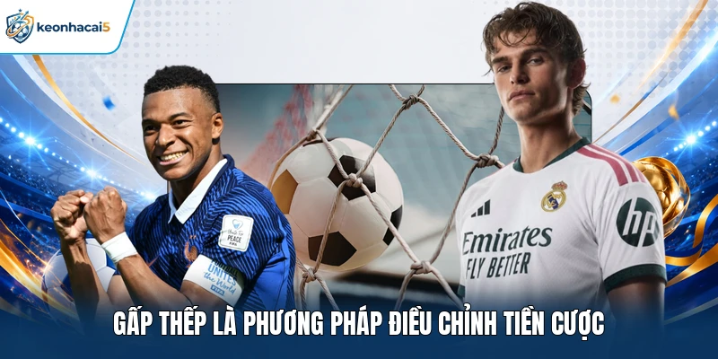Chiến Thuật Gấp Thếp Trong Cá Cược Hoạt Động Thế Nào? 1 Gấp thếp là phương pháp điều chỉnh tiền cược