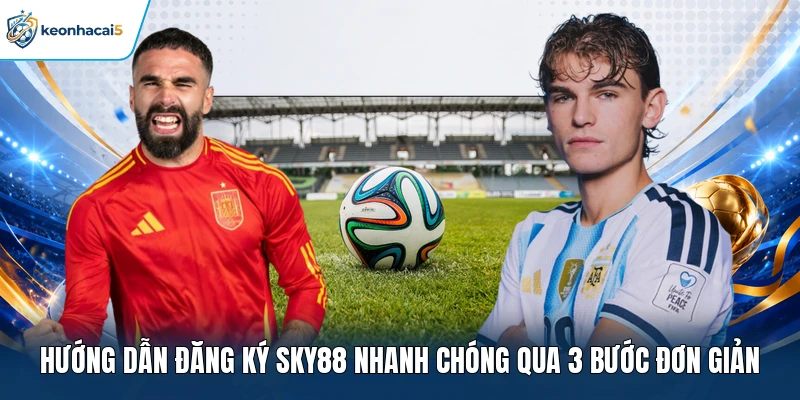 Hướng dẫn đăng ký Sky88 nhanh chóng qua 3 bước đơn giản