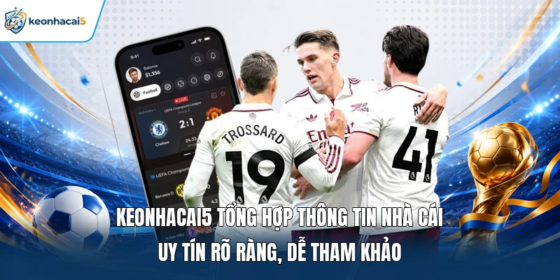 Nhà Cái Uy Tín - Review Điểm Đến Giải Trí An Toàn 2026 19 Keonhacai5 tổng hợp thông tin nhà cái uy tín rõ ràng, dễ tham khảo