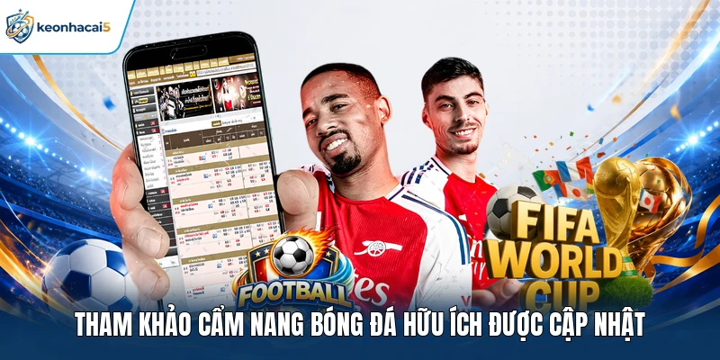 Keonhacai5 - Tỷ Lệ Kèo Nhà Cái 5, Kèo Bóng Đá Trực Tuyến 6 Tham khảo cẩm nang bóng đá hữu ích được cập nhật