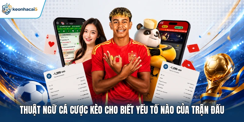 Thuật Ngữ Cá Cược Và Cách Hiểu Chính Xác Khi Xem Kèo 2 Thuật ngữ cá cược kèo cho biết yếu tố nào của trận đấu