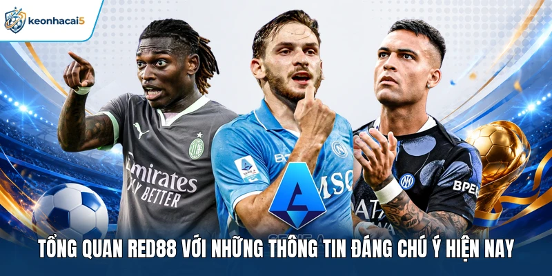 RED88 - Review Chi Tiết Sảnh Game Và Ưu Đãi Nổi Bật 1 Tổng quan RED88 với những thông tin đáng chú ý hiện nay