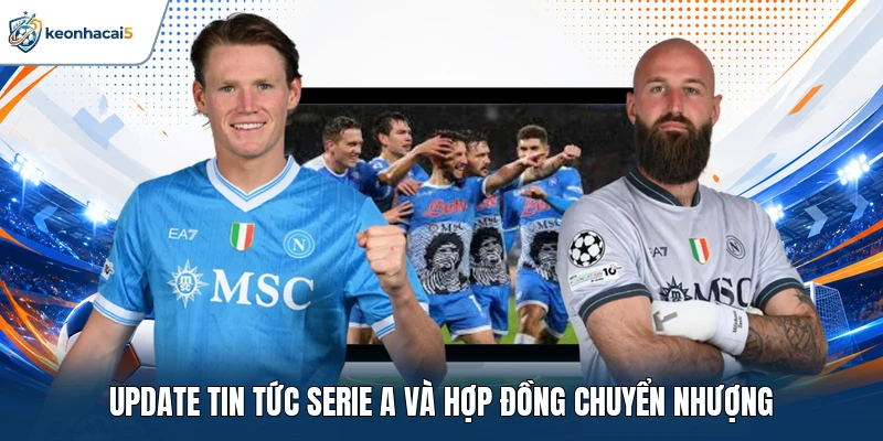 Serie A - Những Màn Bứt Tốc Chặng Đường Quyết Định 3 Update tin tức Serie A và hợp đồng chuyển nhượng